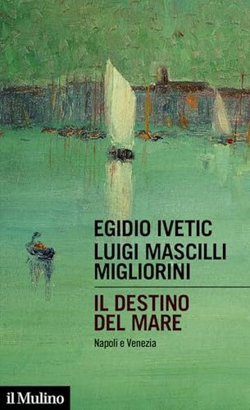 Il destino del mare: Napoli e Venezia (Intersezioni)