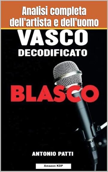 Vasco decodificato: Analisi completa dell'artista e dell'uomo