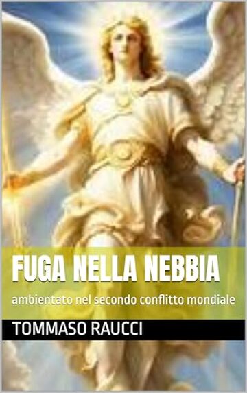 Fuga nella nebbia: ambientato nel secondo conflitto mondiale (ROMANZI Vol. 4)