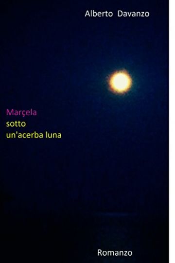 Mar&ccedil;ela sotto un'acerba luna