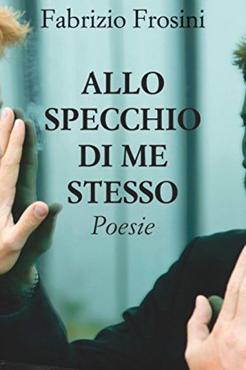 Allo Specchio di Me Stesso