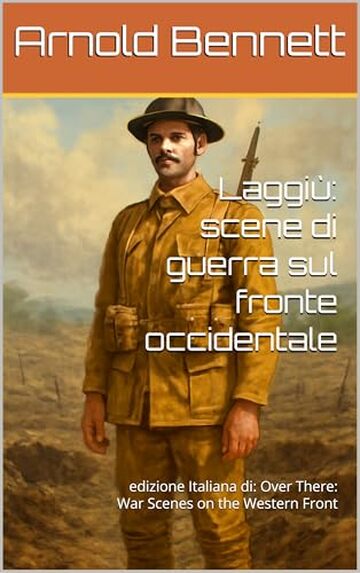 Laggi&ugrave;: scene di guerra sul fronte occidentale: edizione Italiana di: Over There: War Scenes on the Western Front
