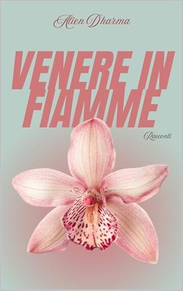 VENERE IN FIAMME: La nuova Raccolta di racconti erotici italiani estremi