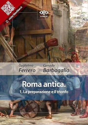Roma antica: 1, La preparazione e il trionfo (Liber Liber)