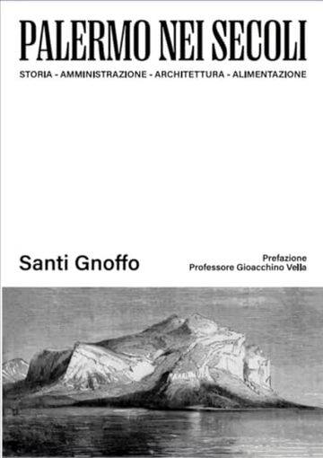 Palermo nei Secoli: Amministrazione,Architettura,Alimentazione