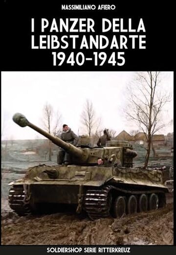 I panzer della Leibstandarte 1940-1945