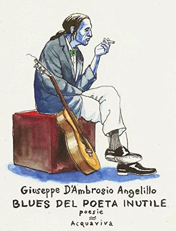 BLUES DEL POETA INUTILE: poesie