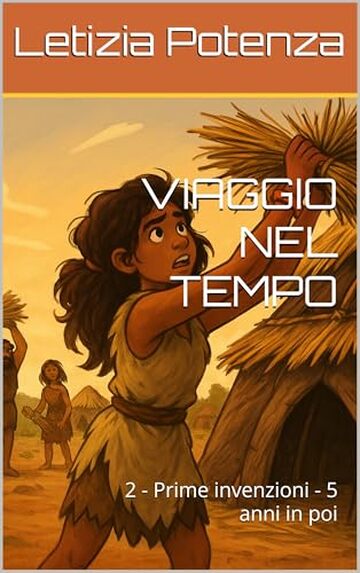 VIAGGIO NEL TEMPO: 2 - Prime invenzioni - 5 anni in poi (Invenzioni nella storia)