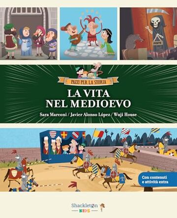 La vita nel medioevo: Libro per bambini con contenuti e attivit&agrave; extra (PAZZI PER LA STORIA Vol. 9)
