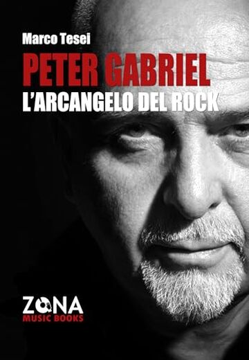 Peter Gabriel. L'arcangelo del rock (ZONA Music Books Vol. 18)