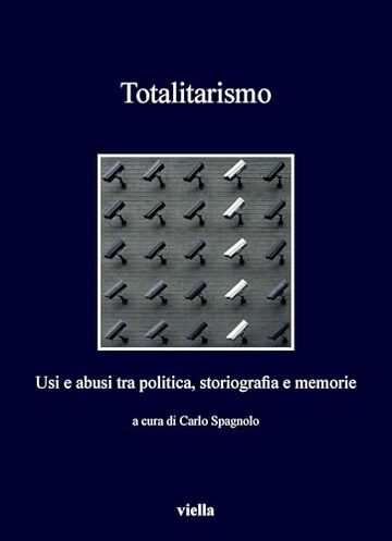 Totalitarismo: Usi e abusi tra politica, storiografia e memorie