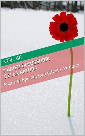 7 Haiku di sussurri della Natura : : Anche le Api -nel loro piccolo -Postano