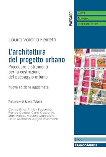 L'architettura del progetto urbano: Procedure e strumenti per la costruzione del paesaggio urbano
