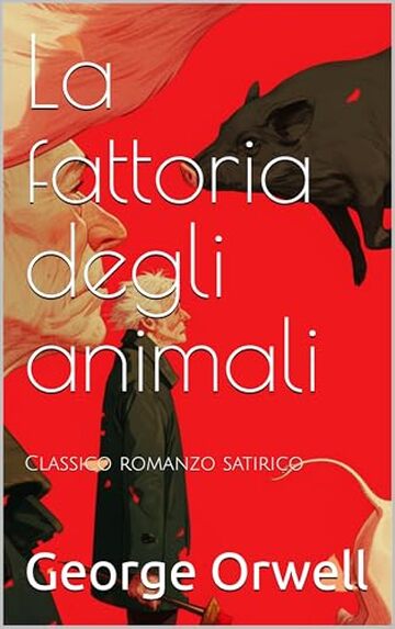 La fattoria degli animali: Classico romanzo satirico