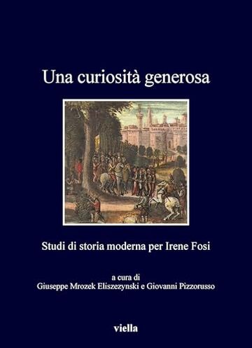 Una curiosit&agrave; generosa: Studi di storia moderna per Irene Fosi
