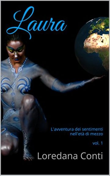 Laura: L'avventura dei sentimenti nell'et&agrave; di mezzo  vol. 1