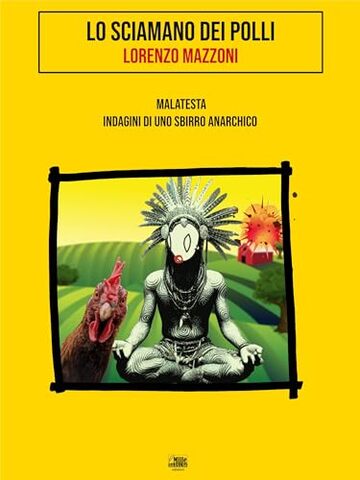 Lo sciamano dei polli: Malatesta. Indagini di uno sbirro anarchico