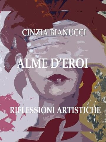 ALME D'EROI -Riflessioni artistiche