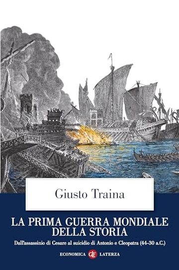 La prima guerra mondiale della storia: Dall'assassinio di Cesare al suicidio di Antonio e Cleopatra (44-30 a.C.)