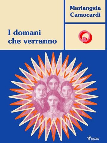 I domani che verranno. Storia d'amore e di guerra (Ombre Rosa: Le grandi protagoniste del romance italiano)