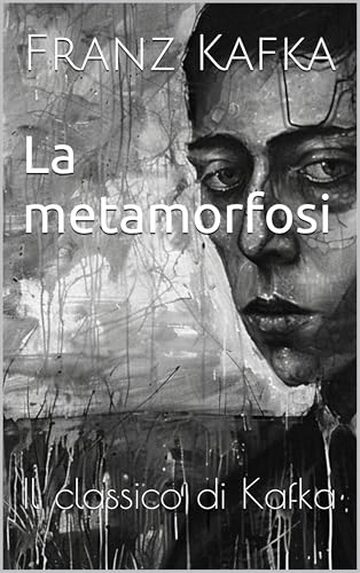 La metamorfosi: Il classico di Kafka
