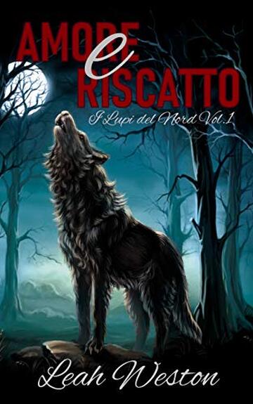 Amore e Riscatto (I Lupi del Nord Vol. 1)