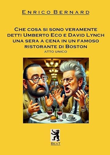 Che cosa si sono veramente detti Umberto Eco e David Lynch una sera a cena in un famoso ristorante di Boston: Atto unico