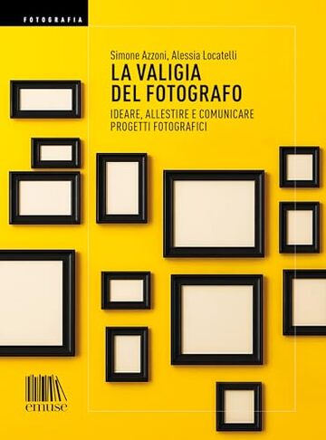 La valigia del fotografo: Ideare, allestire e comunicare progetti fotografici | La valigia del fotografo &egrave; una guida pratica e insieme critica pensata ... studio e condividerla con il pubblico.