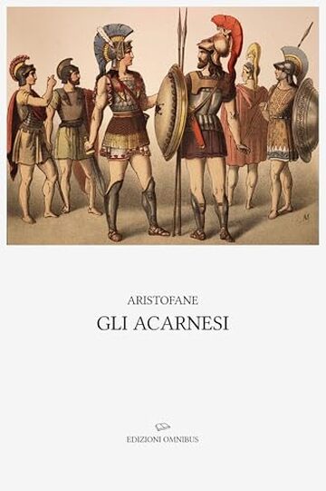 Gli acarnesi: Introduzione, traduzione e note di Ettore Romagnoli