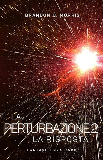 La Perturbazione 2 &ndash; La Risposta: Fantascienza hard