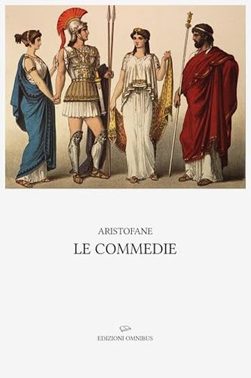 Le commedie: Introduzioni, traduzioni e note di Ettore Romagnoli