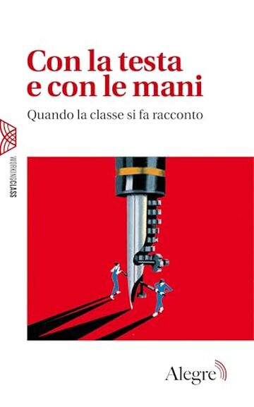 Con la testa e con le mani: Quando la classe si fa racconto (Working class)