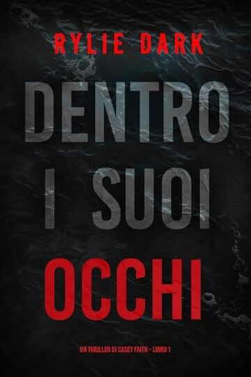 Dentro I Suoi Occhi (Un Thriller di Casey Faith - Libro 1)