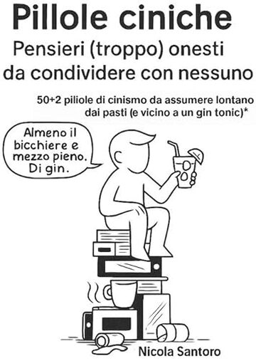 Pillole ciniche: Pensieri (troppo) onesti da condividere con nessuno