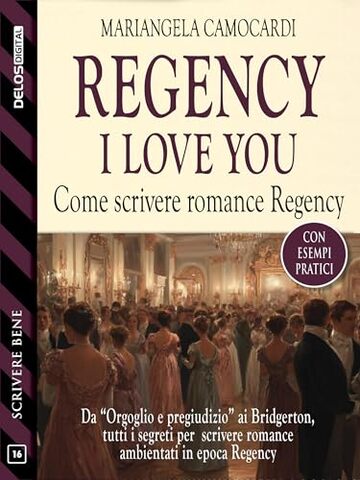 Regency I love you (Scuola di scrittura Scrivere bene Vol. 16)