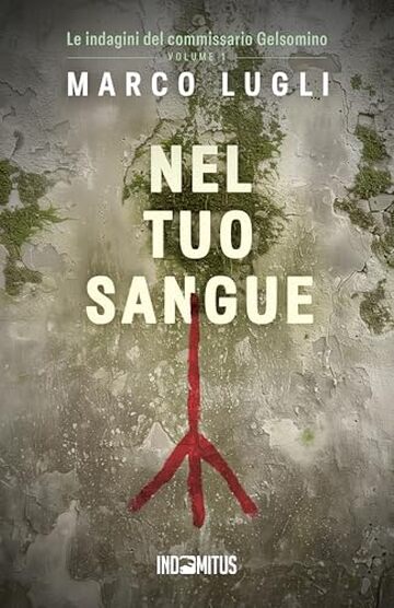 Nel tuo sangue (Le indagini del commissario Gelsomino Vol. 1)