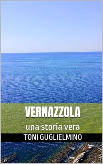 VERNAZZOLA: una storia vera