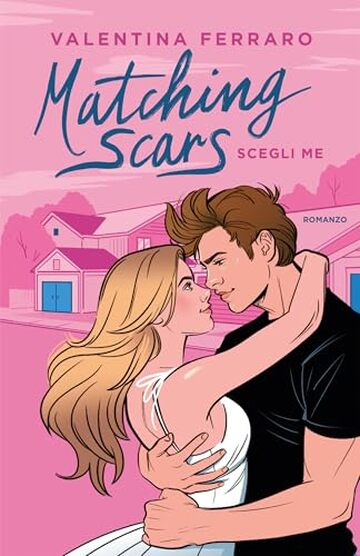 Scegli me. Matching Scars (Matching Scars Series Vol. 1)