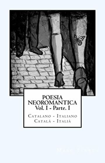 Poesia Neoromantica Vol.I - Parte.I. Catalano-Italiano / Catal&agrave;- Itali&agrave;