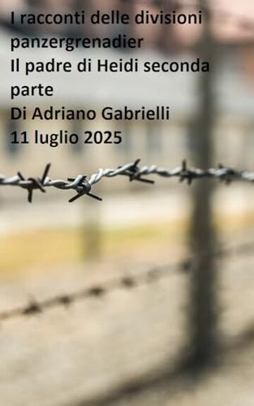 I racconti delle divisioni panzergrenadier (volume 26): Il padre di Heidi seconda parte