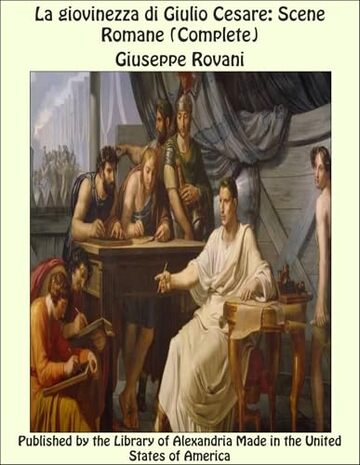 La giovinezza di Giulio Cesare: Scene Romane (Complete)