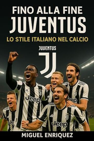 Fino alla Fine: Juventus Lo Stile Italiano nel Calcio