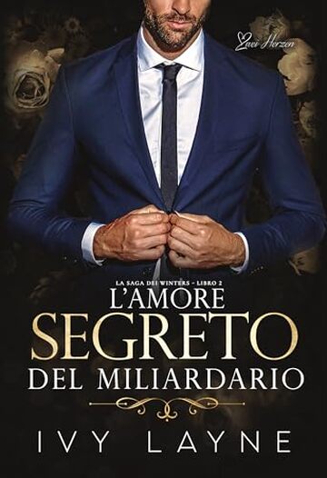 L&rsquo;amore segreto del miliardario: Una storia d'amore miliardaria (La Saga dei Winters Vol. 2)