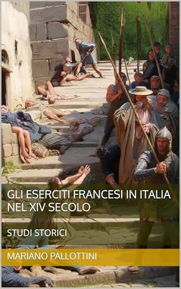 GLI ESERCITI FRANCESI IN ITALIA NEL XIV SECOLO: STUDI STORICI