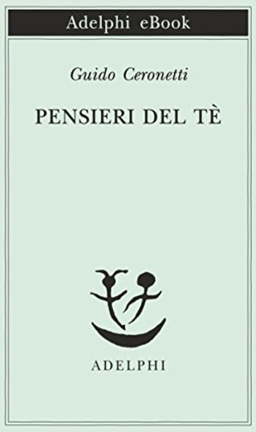 Pensieri del T&egrave; (Piccola biblioteca Adelphi)