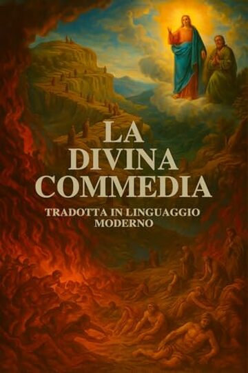 La Divina Commedia di Dante Alighieri: Versione Moderna &ndash; Inferno, Purgatorio e Paradiso