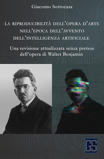 La riproducibilit&agrave; dell&rsquo;opera d&rsquo;arte nell&rsquo;epoca dell&rsquo;avvento dell&rsquo;intelligenza artificiale: Una revisione attualizzata senza pretese dell&rsquo;opera di Walter Benjamin (Innovazione e Crisi Vol. 1)
