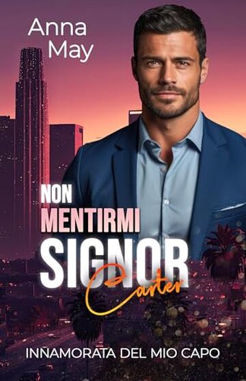 Non Mentirmi Signor Carter: Innamorata del mio Capo (I Ricchi Amanti Peccaminosi Vol. 11)