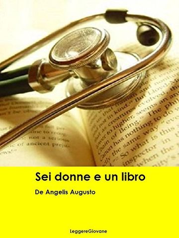 De Angelis Augusto. Sei donne e un libro (Leggere Giovane Gialli)
