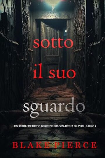 Sotto Il Suo Sguardo (Un thriller ricco di suspense con Jenna Graves - Libro 1)